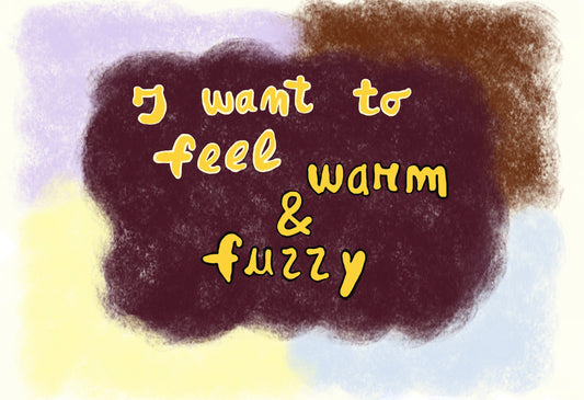 Warm & fuzzy